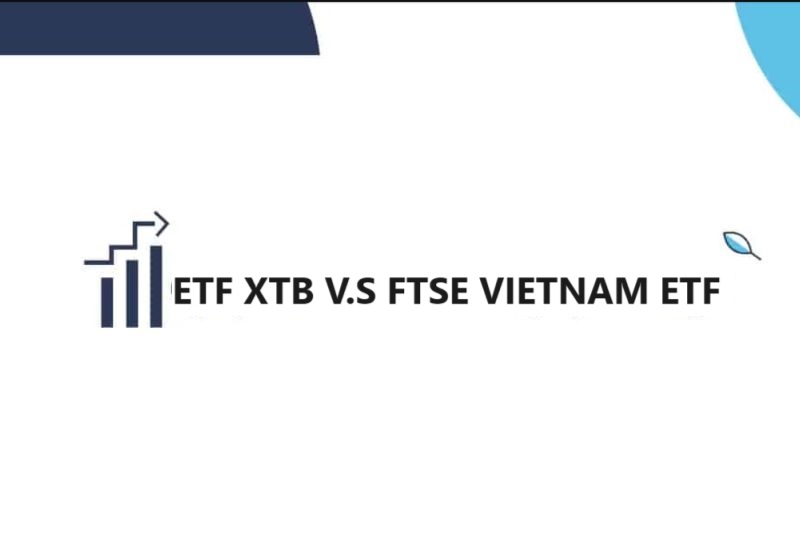 So sánh quỹ ETF XTB với quỹ FTSE Swap UCITS ETF 